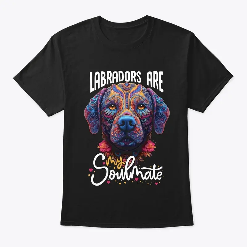 Labradors Are My Soulmate T-Shirt Tee